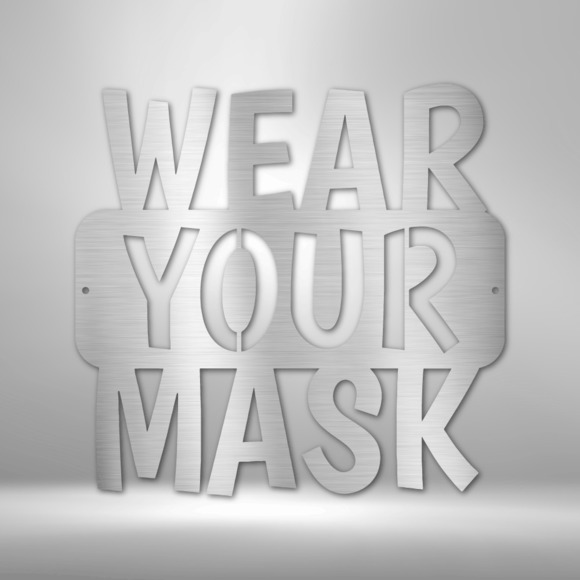 Wear Your Mask Quote Steel Sign Laser Cut Powder Coated Home & Office Metal Wall